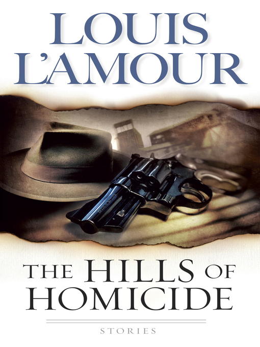 Title details for The Hills of Homicide by Louis L'Amour - Available